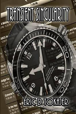 Transient Singularity: A Novella (Book 1 of The Singularity Series) By Eric D...