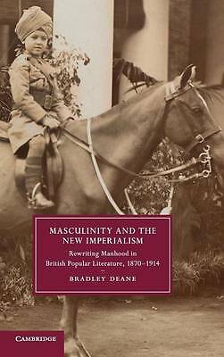 Masculinity and the New Imperialism Deane Hardback Cambridge University Press