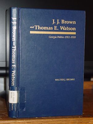 J.J. Brown & Thomas E. Watson: Georgia Politics 1912-28 Populist Party, Farmers