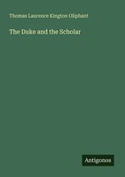 The Duke And The Scholar Thomas Laurence Kington Oliphant Taschenbuch Englisch