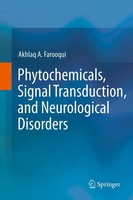 Akhlaq A. Farooqui | Phytochemicals, Signal Transduction, And Neurological...