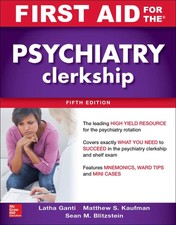 First Aid for the Psychiatry Clerkship, Fifth...