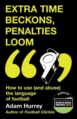Extra Time Beckons, Penalties Loom: How to Use (and Abuse) The Language of Footb