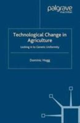 Technological Change in Agriculture : Locking in to Genetic Uniformity, Paper...
