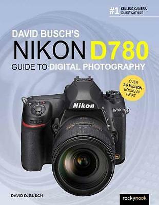David Busch's Nikon D780 Guide to Digital Photography by David Busch...