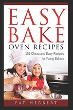 Easy Bake Oven Recipes: 101 Cheap and Easy Recipes for Young Bakers Kid's B...