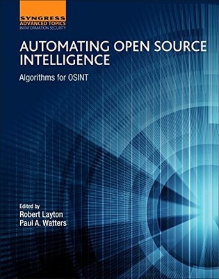AUTOMATING OPEN SOURCE INTELLIGENCE: ALGORITHMS FOR OSINT By Robert Layton VG