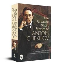 The Greatest Short Stories of Anton Chekhov: A Collection Of F - VERY GOOD