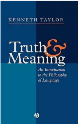 Truth and Meaning, Kenneth Taylor: analytic philosophy of language, epistemology