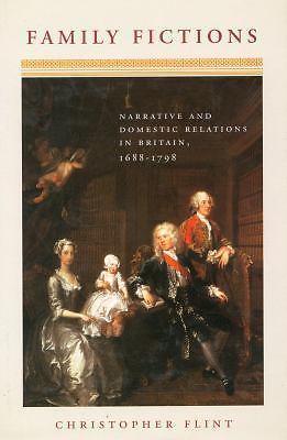Family Fictions: Narrative and Domestic Relations in Britain, 1688-1798, Flint,