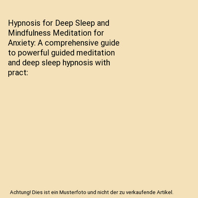 Hypnosis for Deep Sleep and Mindfulness Meditation for Anxiety: A comprehensive 