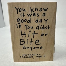 Funny Quote IT WAS A GOOD DAY IF YOU DIDN'T HIT OR BITE ANYONE Rubber Stamps HTF