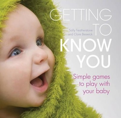 Getting to know you: Simple games to play with you... by Beswick, Clare Hardback