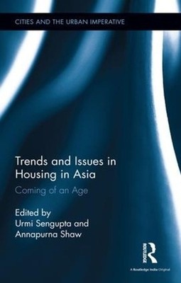 Trends and Issues in Housing in Asia: Coming of an Age by Urmi Sengupta (English