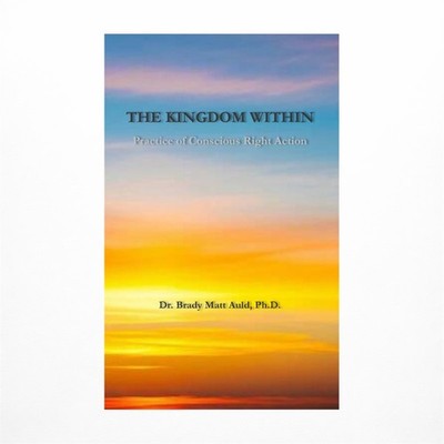 The Kingdom Within: Practice of Conscious Right Action