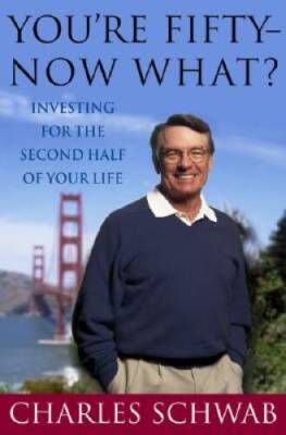 You're Fifty-Now What?: Investing for the Second Half of Your Life - GOOD