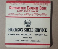 ERICKSON SHELL GAS SERVICE AUTO EXPENSE BOOK DWIGHT MAZON FRANKLIN IL 3.5"X 3.5"