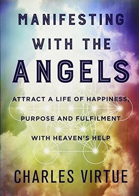 Manifesting with the Angels: Attrac..., Virtue, Charles