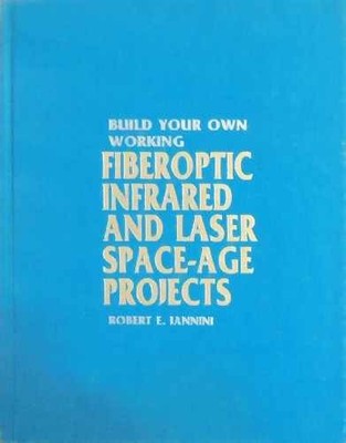 Build your own working fiberoptic, - Hardcover, by Iannini Robert E - Acceptable