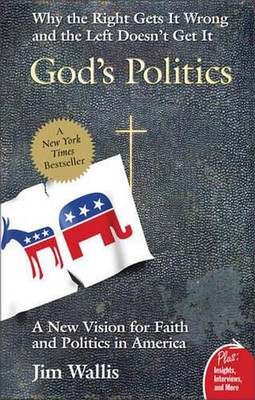 God's Politics: Why the Right Gets It Wrong and the Left Doesn't Get It by Jim W