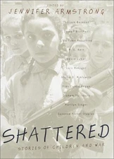 Shattered : Stories of Children and War Hardcover