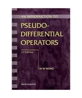 Introduction to Pseudo-Differential Operators, an (2nd Edition), Man-Wah Wong