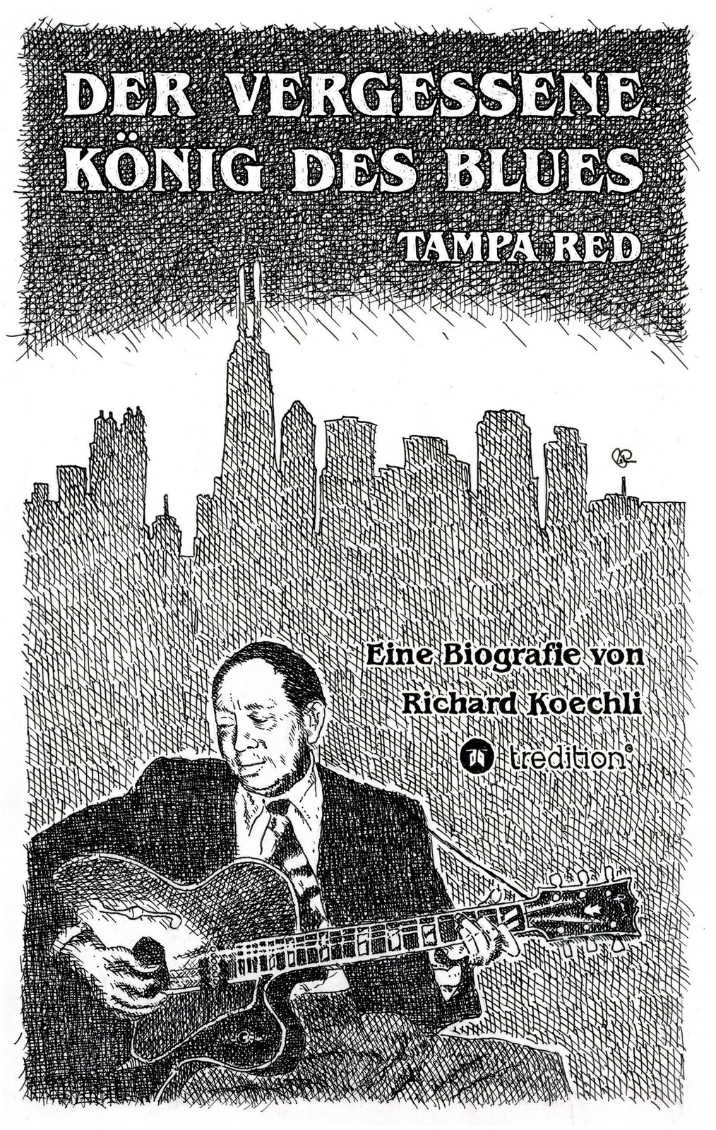 Der Vergessene König Des Blues ¿ Tampa Red Richard Koechli