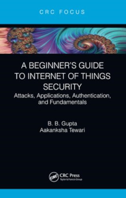 A Beginner's Guide to Internet of Things Security: Atta - Paperback NEW Tewari,