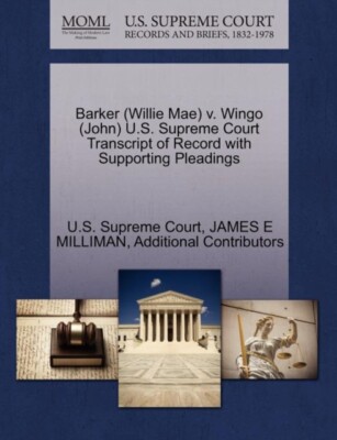 U.S. Supreme Court - Barker Willie Mae v. Wingo John  Transcript o - X555z