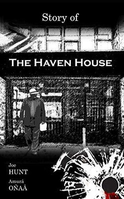 STORY OF THE HAVEN HOUSE By Joe Hunt & Amura Onaa **BRAND NEW**
