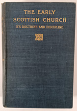 The Early Scottish Church Its Doctrine and Discipline - Dom Columba Edmonds 1906
