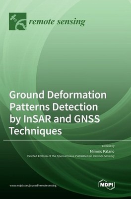 Ground Deformation Patterns Detection by InSAR and GNSS Techniques by Mimmo Pala