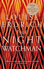 The Night Watchman: Winner of the Pulitzer Prize in Fictio... by Erdrich, Louise