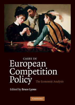 Cases in European Competition Policy The Economic Analysis Lyons Hardback
