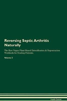 Reversing Septic Arthritis Naturally The Raw Vegan
