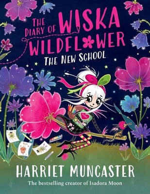 The Diary of Wiska Wildflower: The New School (From the creator of Isadora 