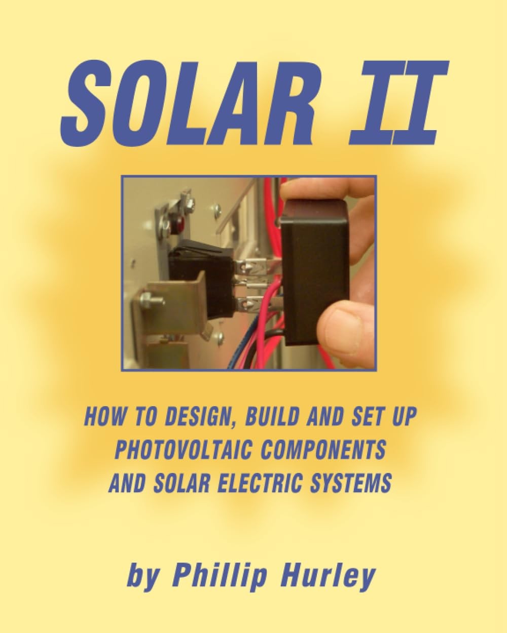 Solar II: How to Design, Build and Set Up Photovoltaic Compo