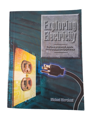 Exploring Electricity: Techniques and Troubleshooting by Michael Merchant