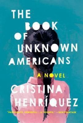 The Book of Unknown Americans by Henriquez, Cristina