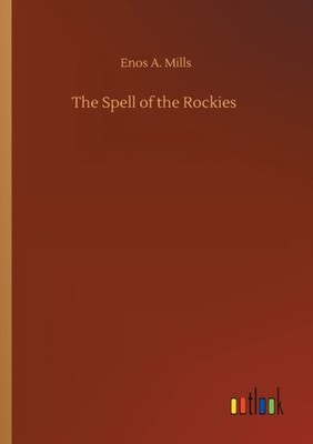 THE SPELL OF THE ROCKIES by MILLS, ENOS A. Paperback Self Help Business