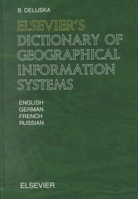 Elsevier's Dictionary of Geographical Information Systems - 9780444509918
