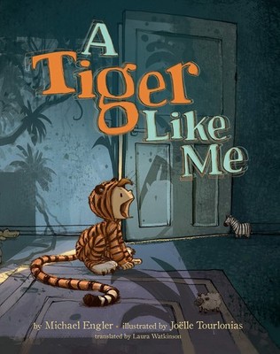 A Tiger Like Me - hardcover Engler, Michael|Tourlonias, Joëlle|Watkinson, L...
