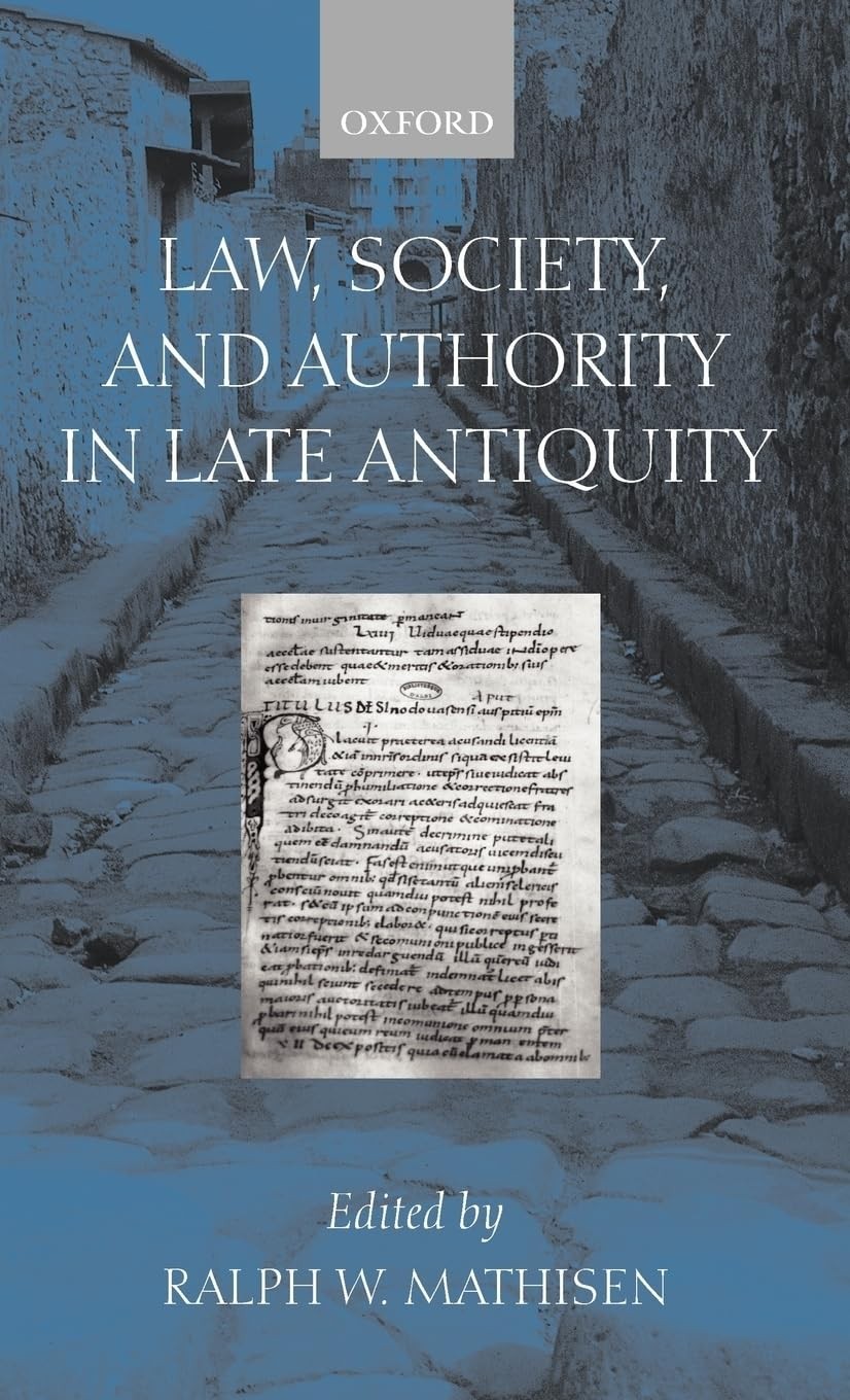 Law, Society, and Authority in Late Antiquity - Ralph Mathisen - HARDBACK