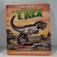 Explore A T.Rex Inside and Out By Dennis Schatz with 3-D Model Tyrannosaurus Rex