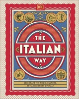 Dk Travel - Italian Way Celebrate The Food Culture Art And Beauty - G245Z
