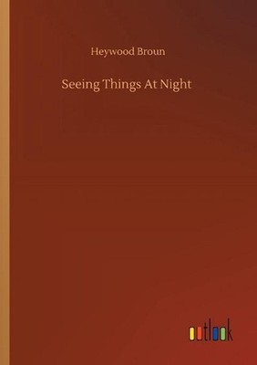 Seeing Things At Night by Heywood Broun (English) Paperback Book