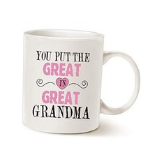 Mothers Day Gifts Grandma Coffee Mug, You Put the Great in Great Grandma Best