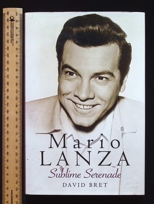 Mario Lanza : Sublime Serenade by David Bret, 2009 2nd Impression, JR Books HB