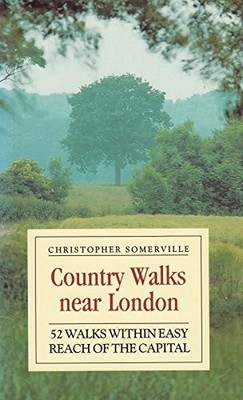 Country Walks Near London: 52 Walks within Easy Reach of the Capital, Christophe