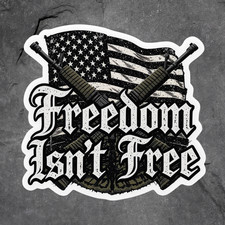 Freedom Isn  t Free Sticker Vinyl Decal Patriotic Veteran USA Flag Guns
